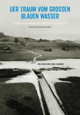 Der Traum vom grossen blauen Wasser - Fragmente und Fundstücke einer Hochtal-Geschichte film poster image